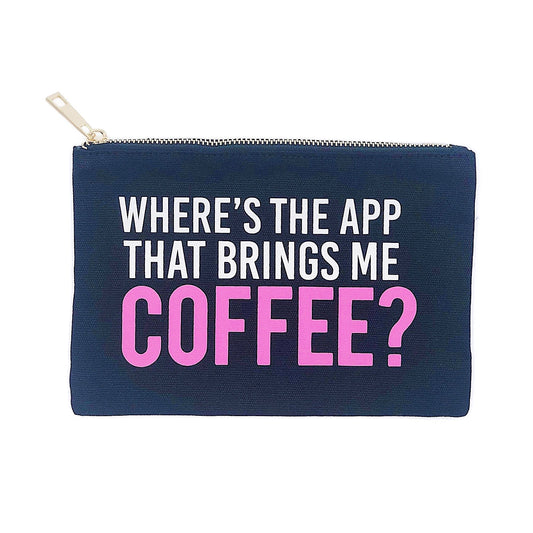 Where's The App That Brings Me Coffee :: Makeup Bag - HAB 